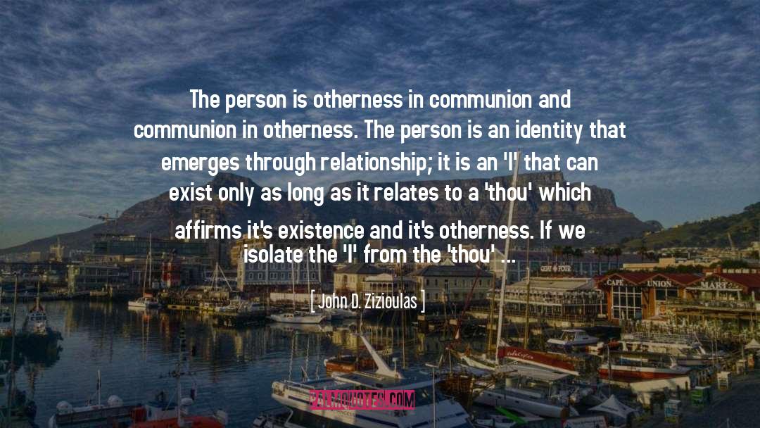 John D. Zizioulas Quotes: The person is otherness in