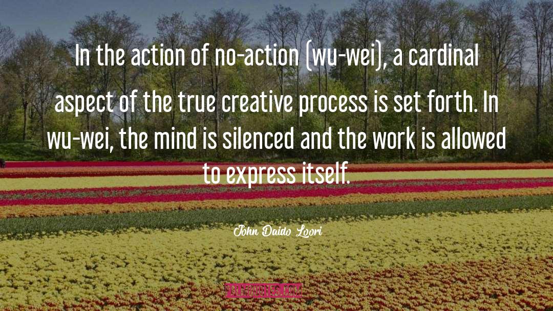 John Daido Loori Quotes: In the action of no-action