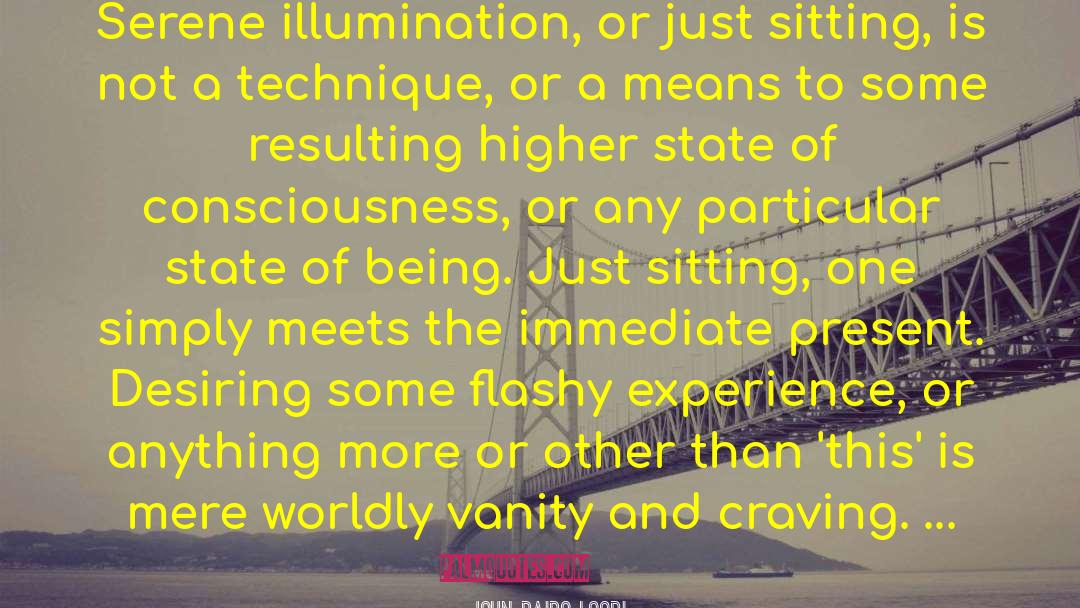 John Daido Loori Quotes: Serene illumination, or just sitting,