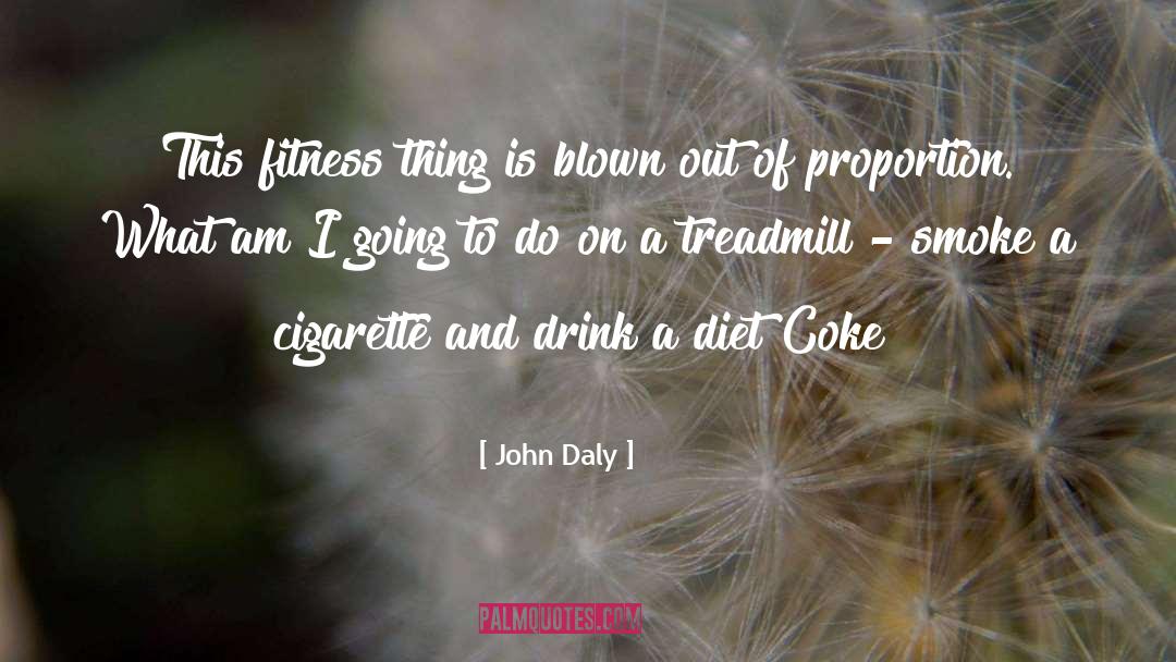 John Daly Quotes: This fitness thing is blown