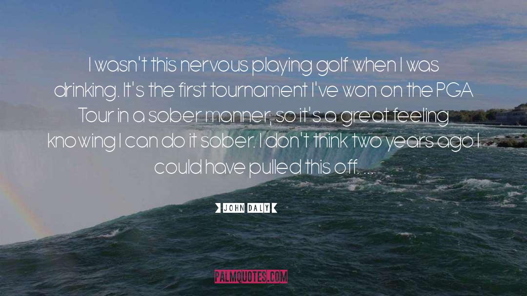John Daly Quotes: I wasn't this nervous playing