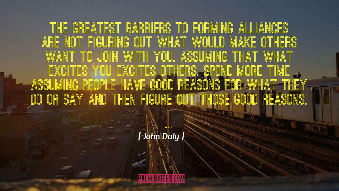 John Daly Quotes: [The greatest barriers to forming