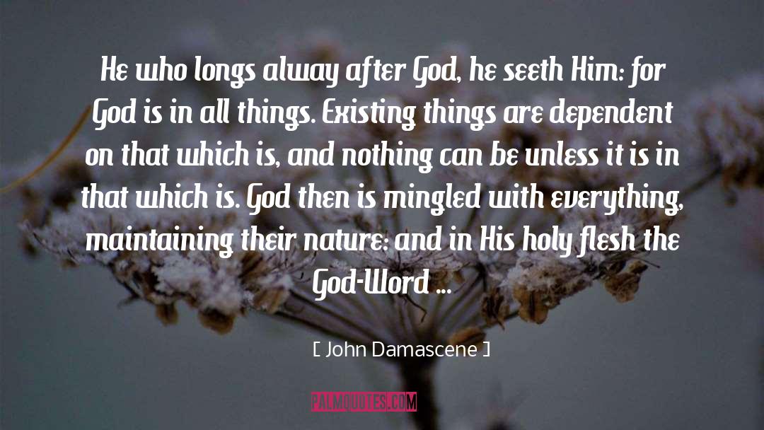 John Damascene Quotes: He who longs alway after
