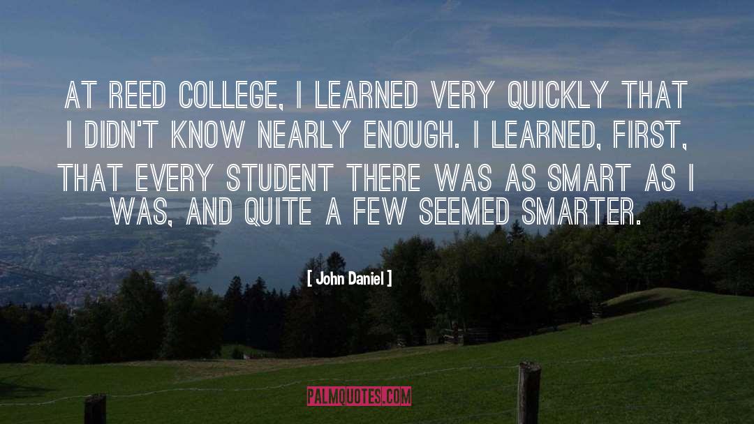 John  Daniel Quotes: At Reed College, I learned