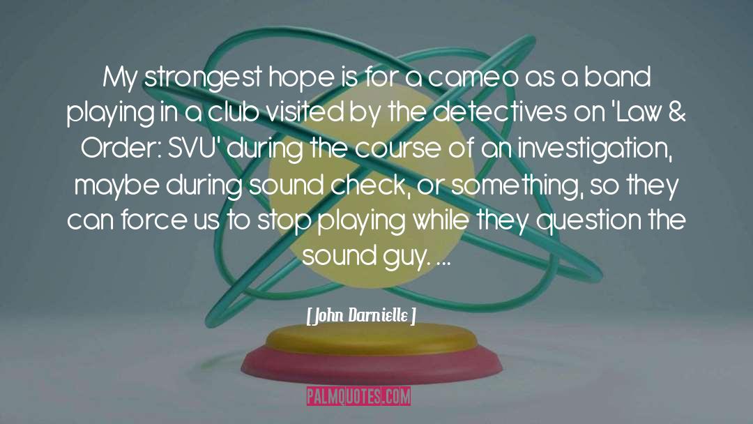 John Darnielle Quotes: My strongest hope is for