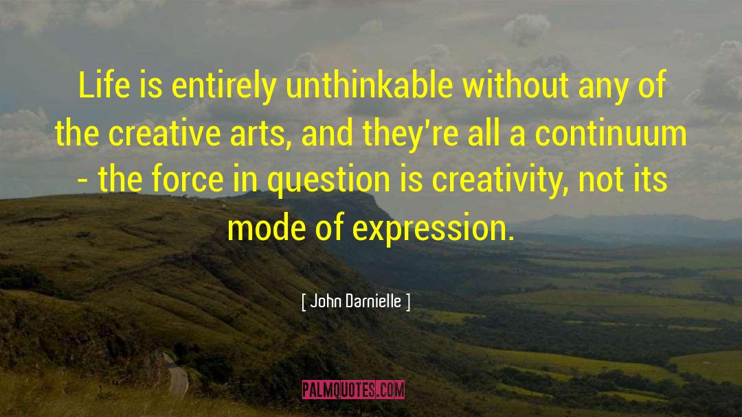 John Darnielle Quotes: Life is entirely unthinkable without