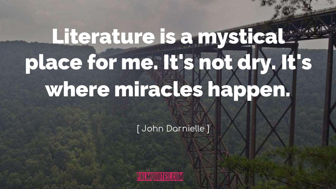 John Darnielle Quotes: Literature is a mystical place