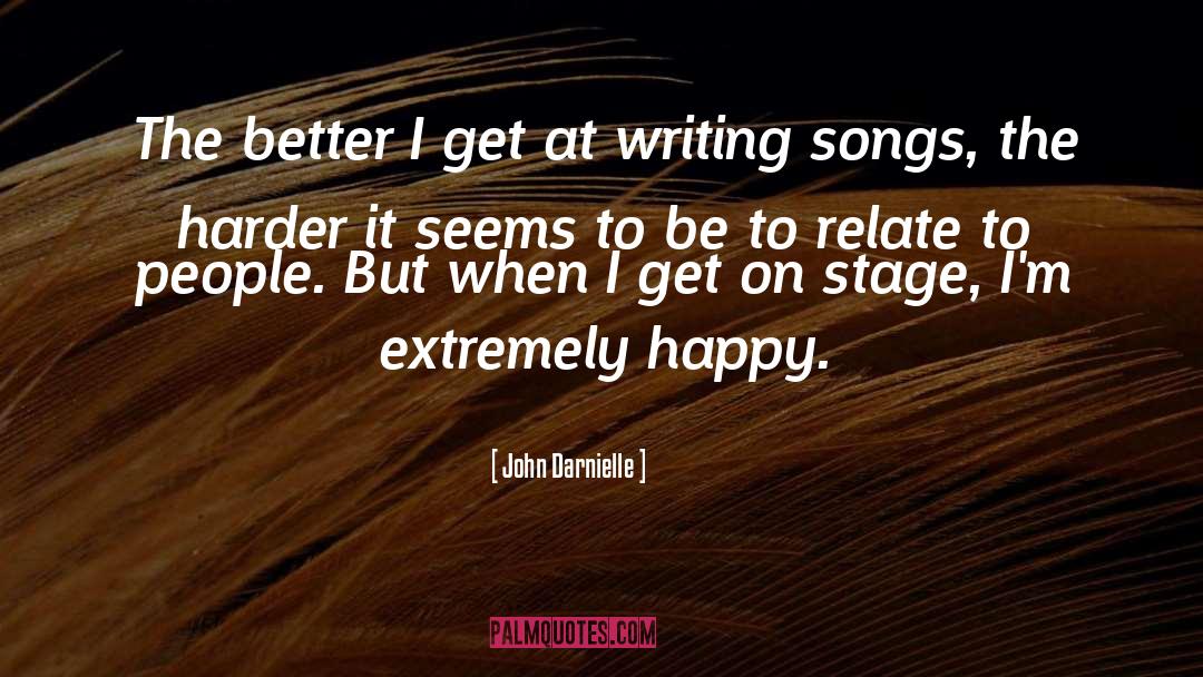 John Darnielle Quotes: The better I get at