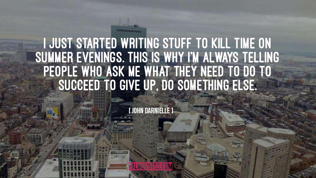John Darnielle Quotes: I just started writing stuff