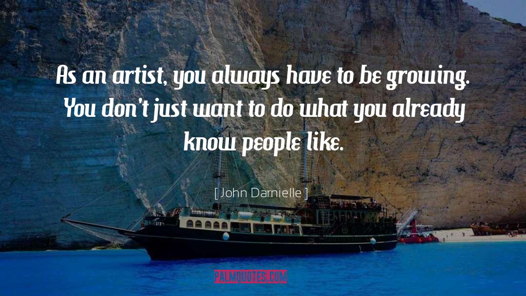 John Darnielle Quotes: As an artist, you always