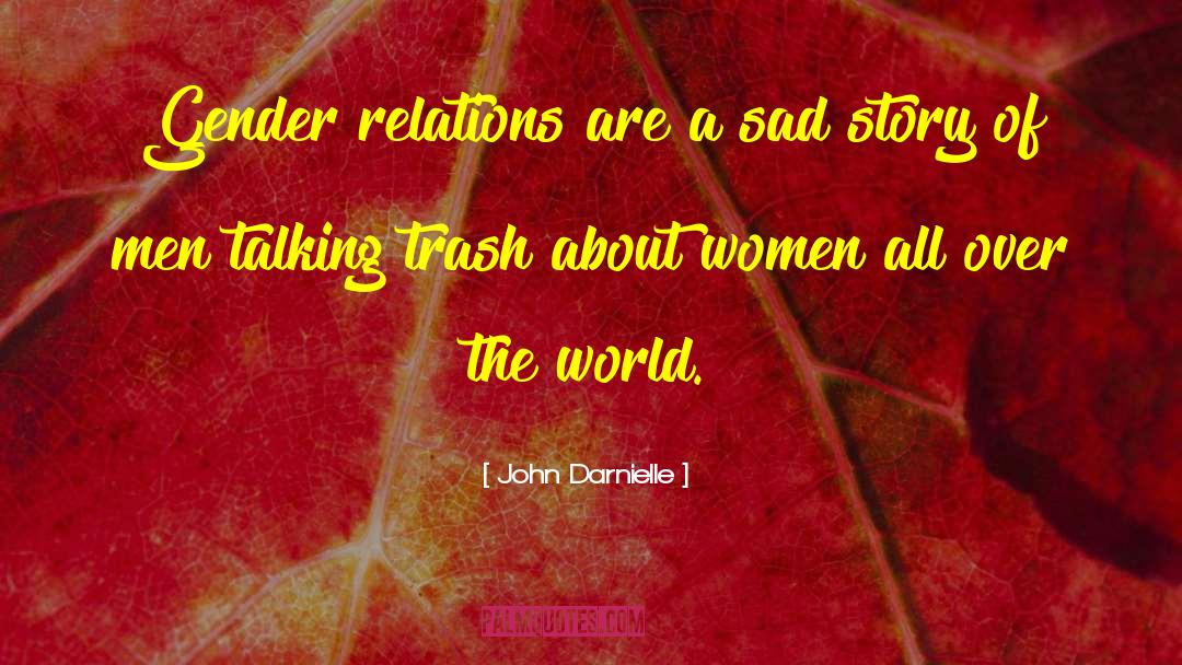 John Darnielle Quotes: Gender relations are a sad