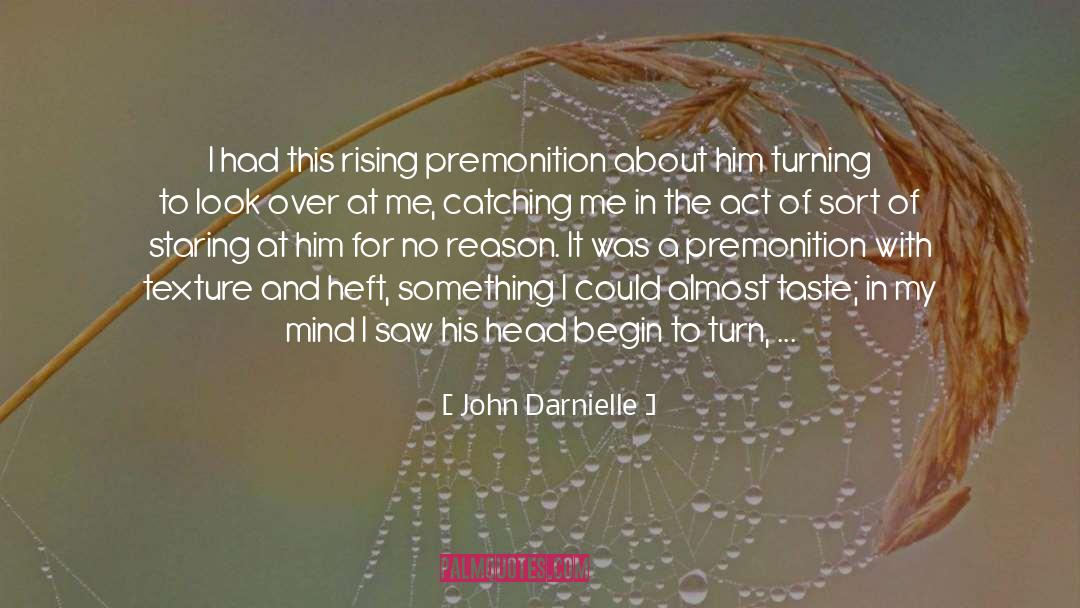 John Darnielle Quotes: I had this rising premonition