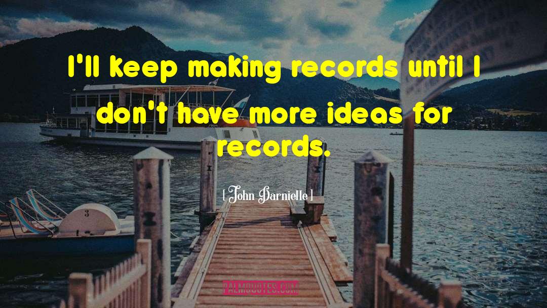 John Darnielle Quotes: I'll keep making records until