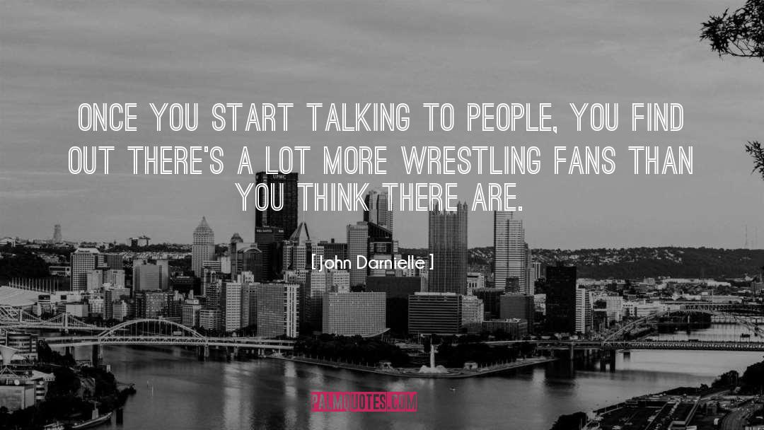 John Darnielle Quotes: Once you start talking to