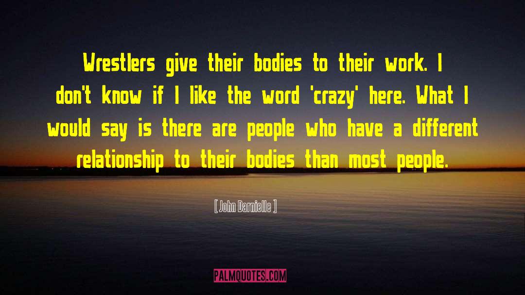 John Darnielle Quotes: Wrestlers give their bodies to
