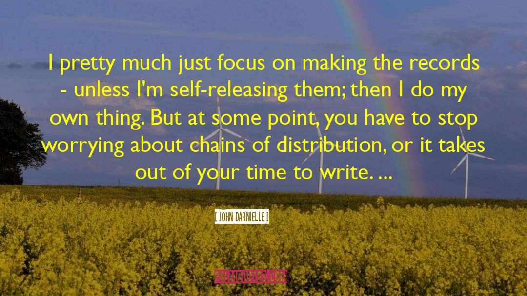 John Darnielle Quotes: I pretty much just focus