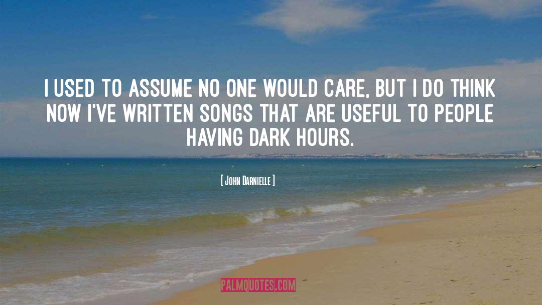 John Darnielle Quotes: I used to assume no