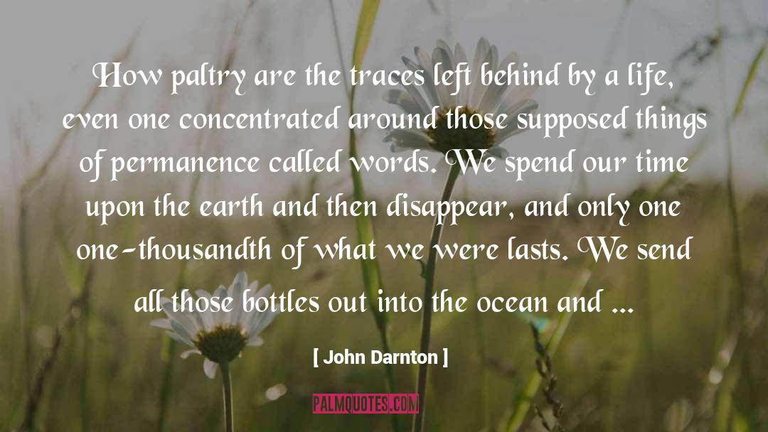 John Darnton Quotes: How paltry are the traces
