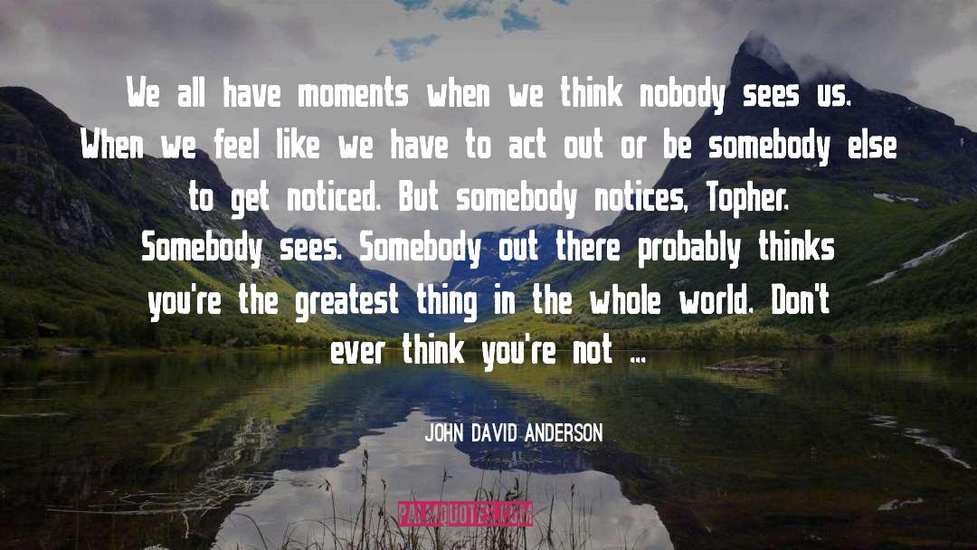 John David Anderson Quotes: We all have moments when