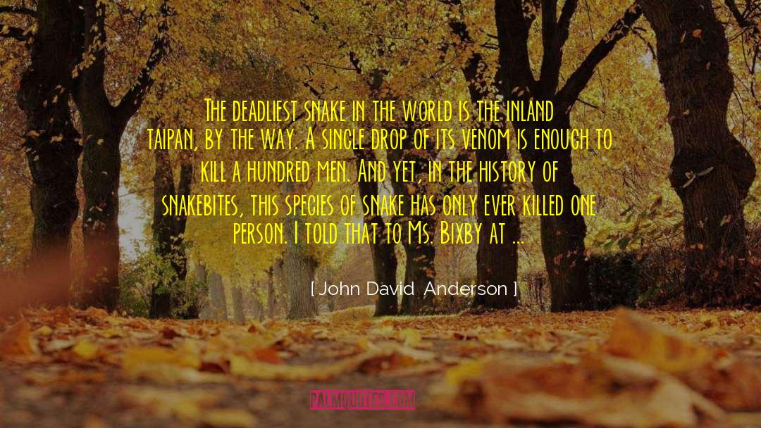 John David Anderson Quotes: The deadliest snake in the