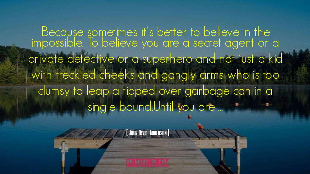 John David Anderson Quotes: Because sometimes it's better to