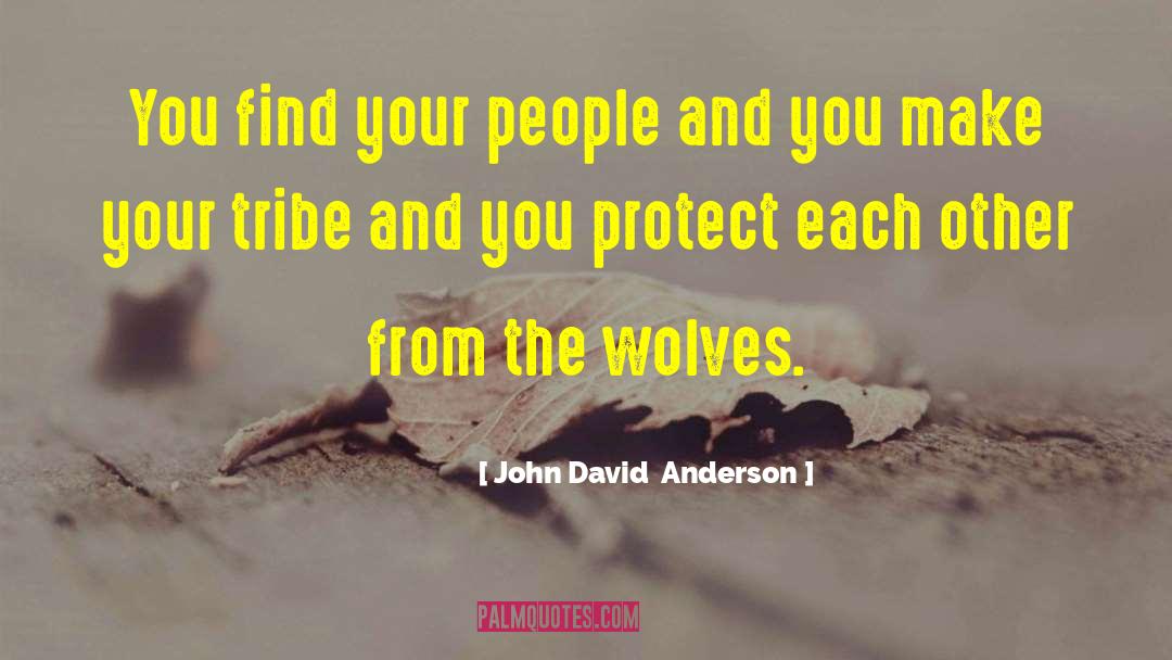 John David Anderson Quotes: You find your people and