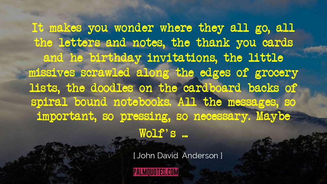 John David Anderson Quotes: It makes you wonder where