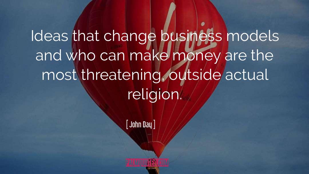 John Day Quotes: Ideas that change business models