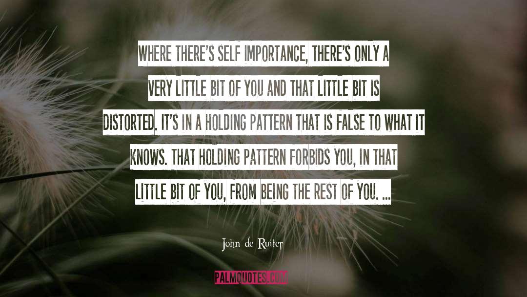 John De Ruiter Quotes: Where there's self importance, there's