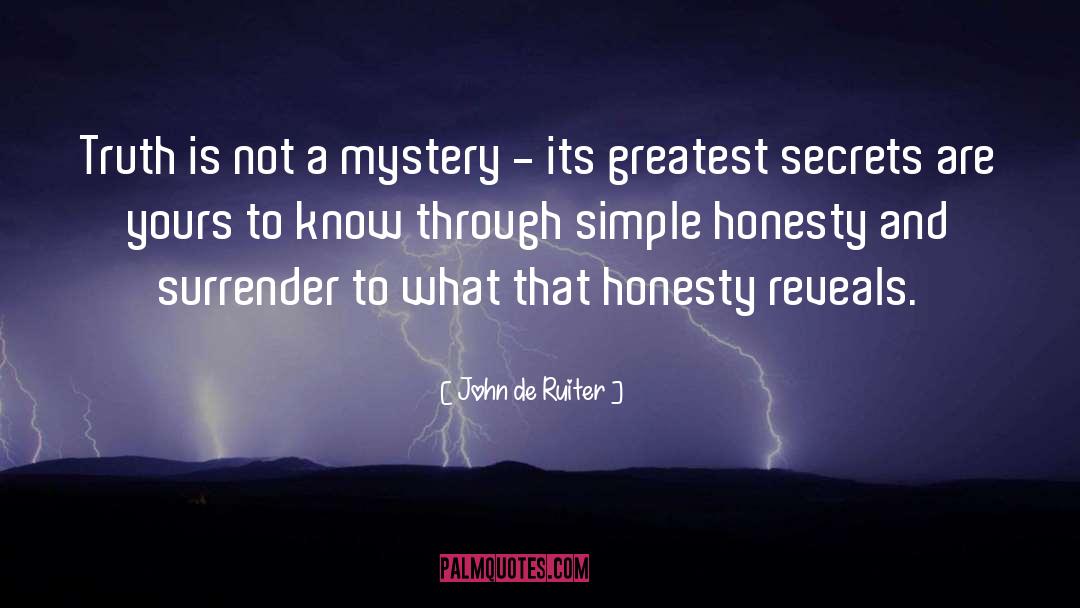 John De Ruiter Quotes: Truth is not a mystery