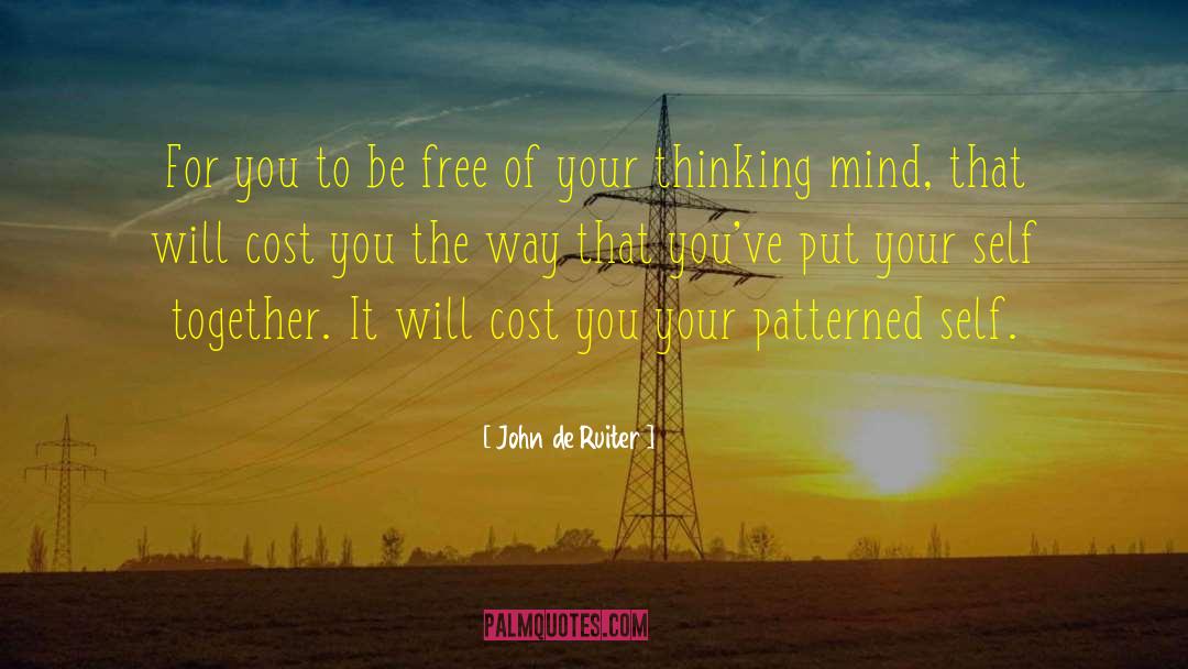 John De Ruiter Quotes: For you to be free