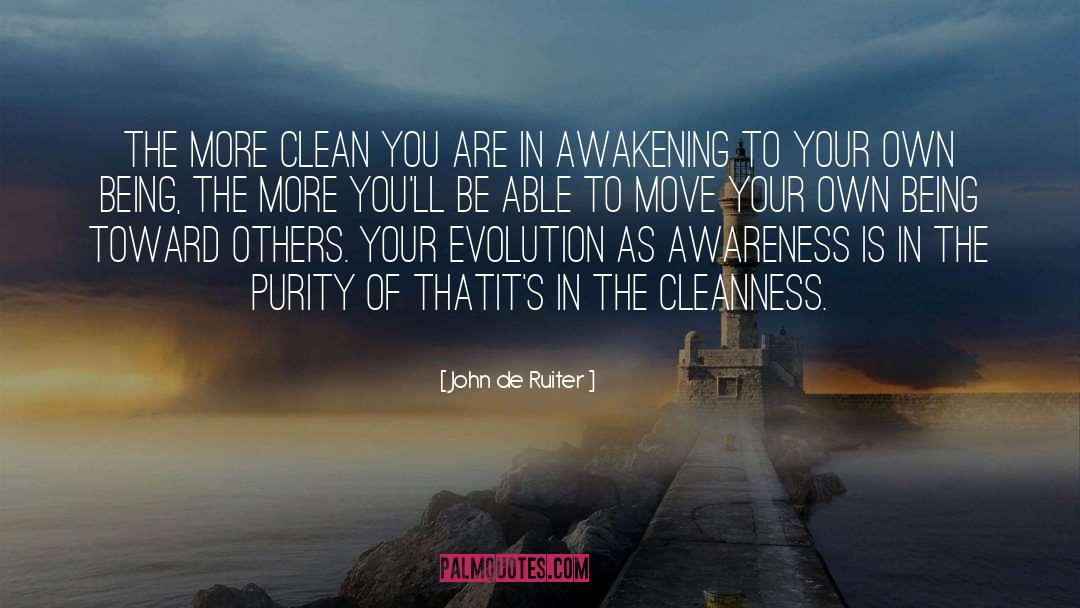 John De Ruiter Quotes: The more clean you are