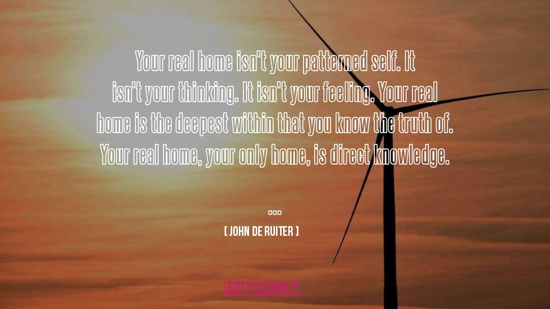 John De Ruiter Quotes: Your real home isn't your