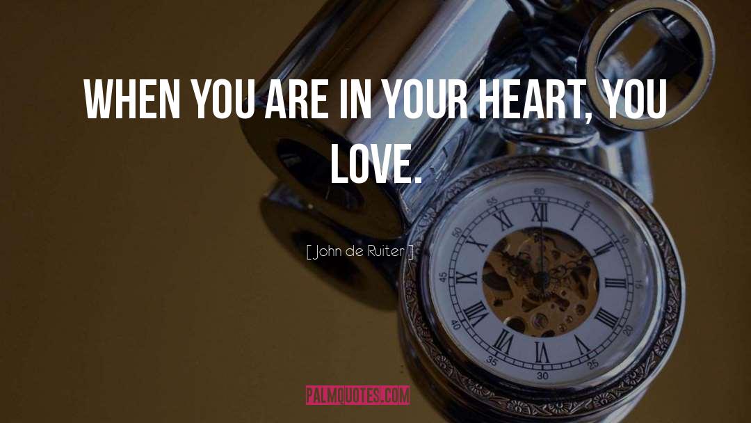 John De Ruiter Quotes: When you are in your