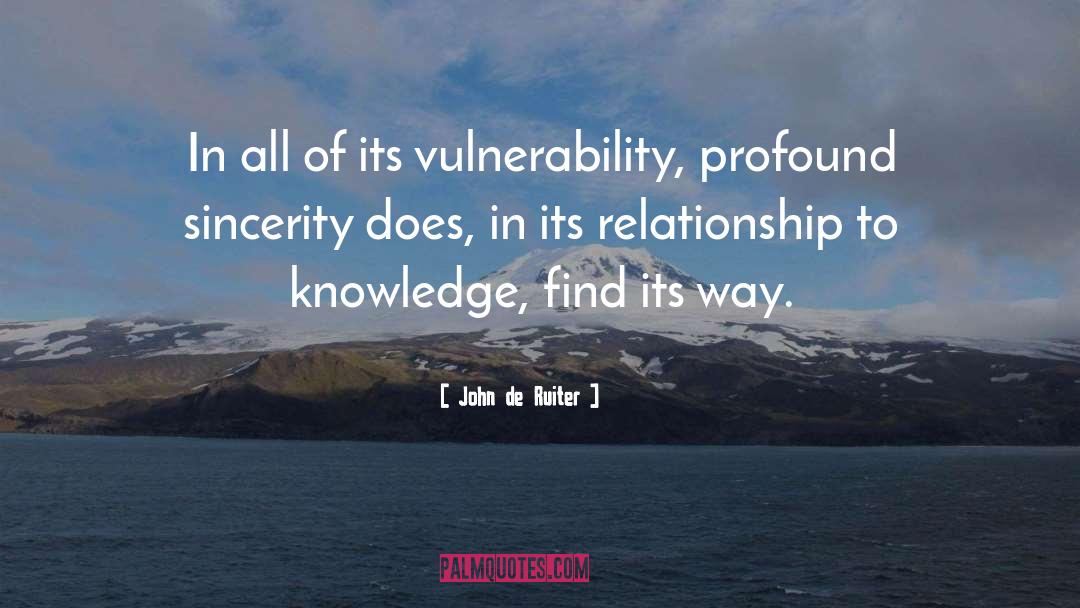 John De Ruiter Quotes: In all of its vulnerability,