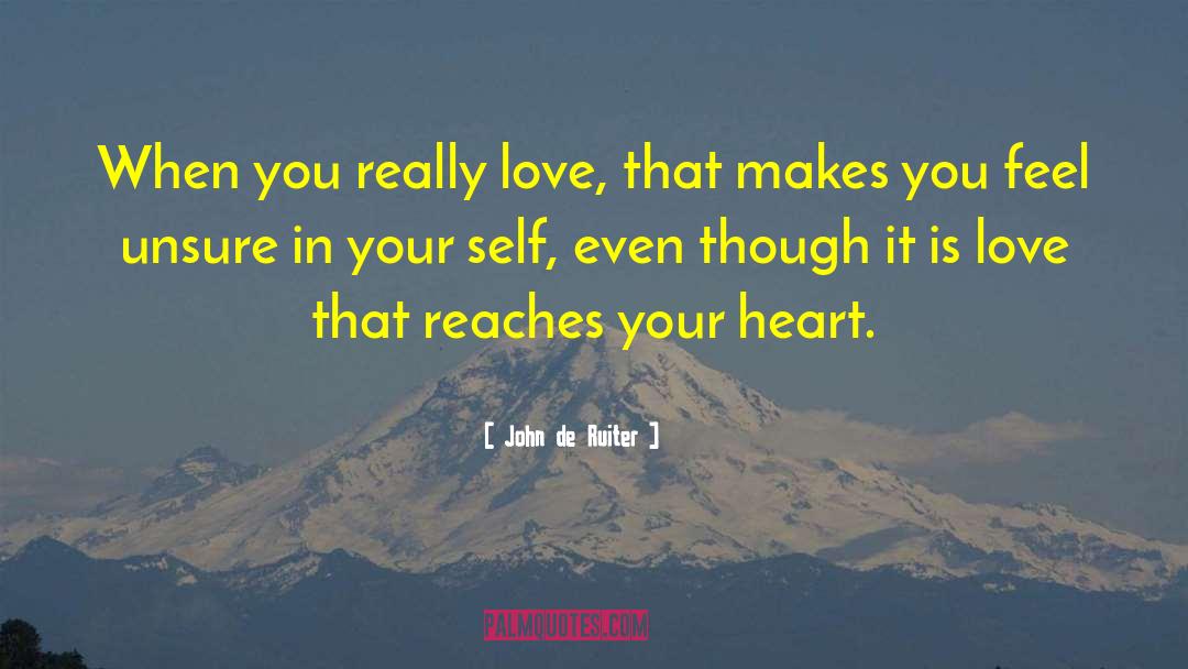 John De Ruiter Quotes: When you really love, that