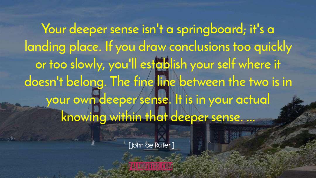 John De Ruiter Quotes: Your deeper sense isn't a