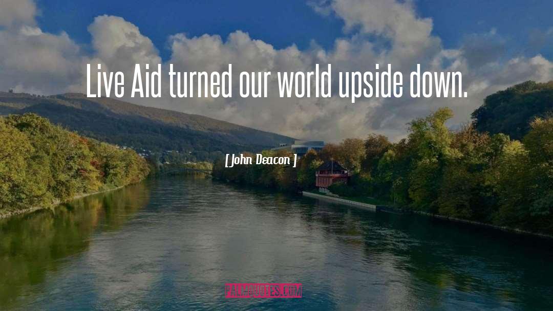 John Deacon Quotes: Live Aid turned our world