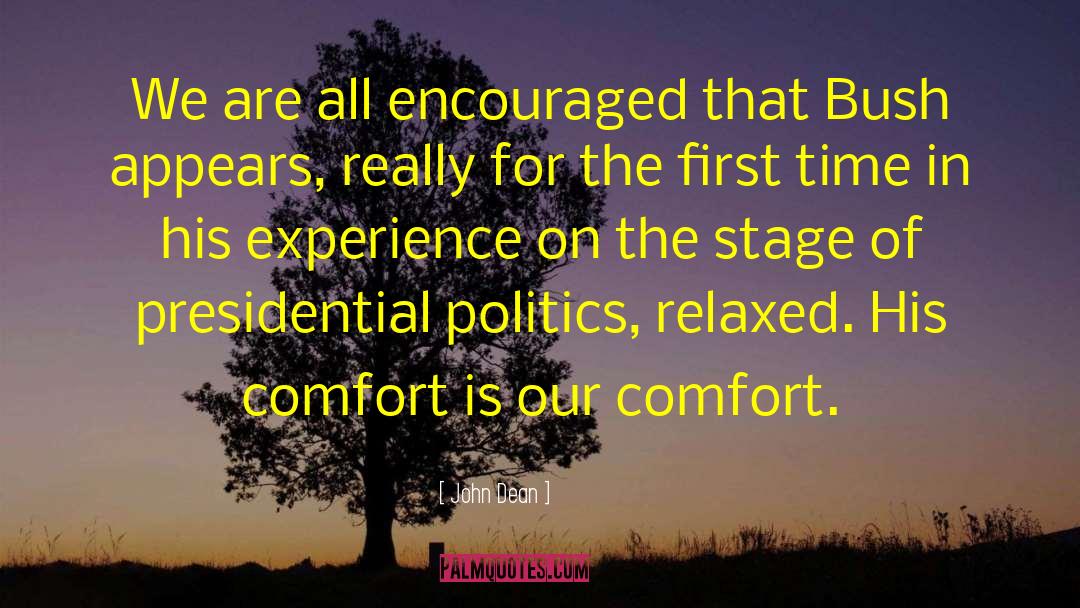 John Dean Quotes: We are all encouraged that