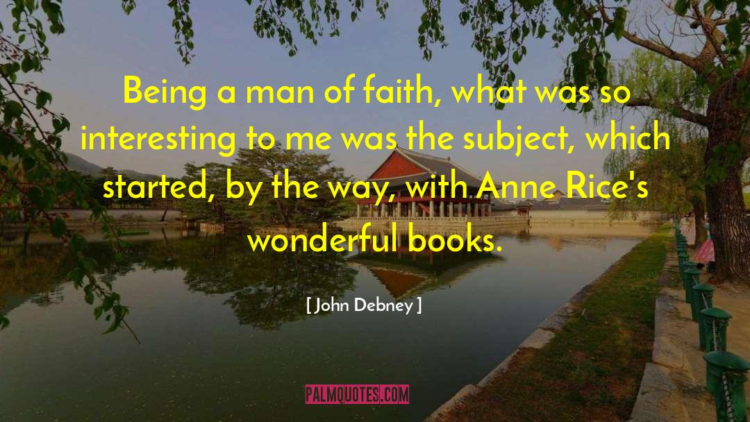 John Debney Quotes: Being a man of faith,