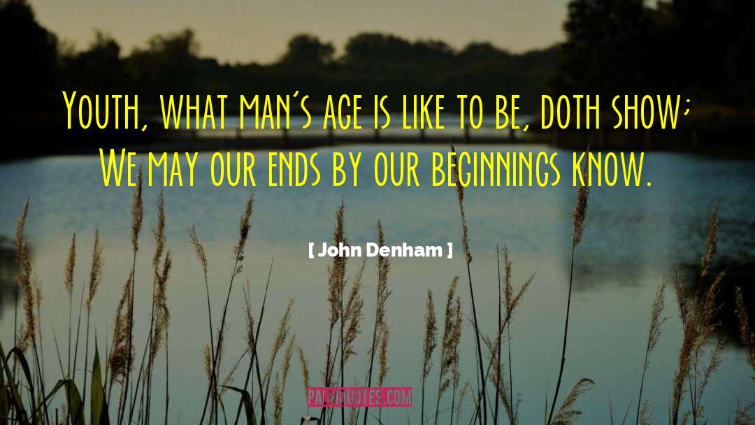 John Denham Quotes: Youth, what man's age is