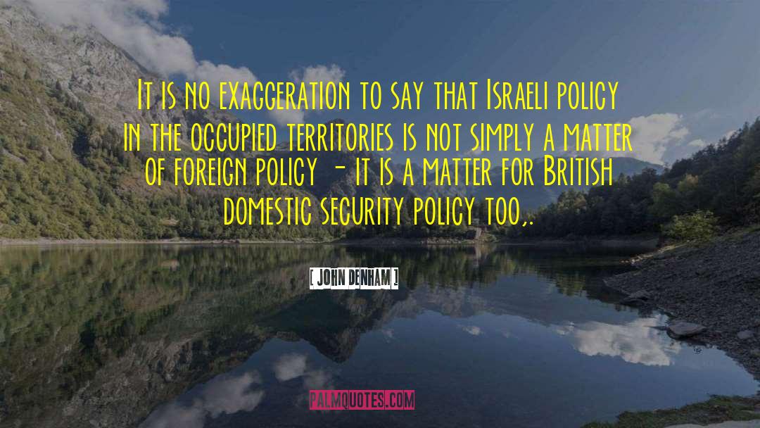 John Denham Quotes: It is no exaggeration to