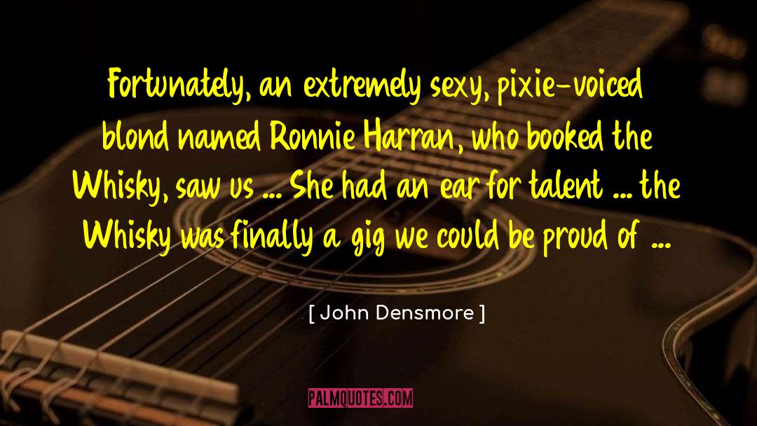 John Densmore Quotes: Fortunately, an extremely sexy, pixie-voiced