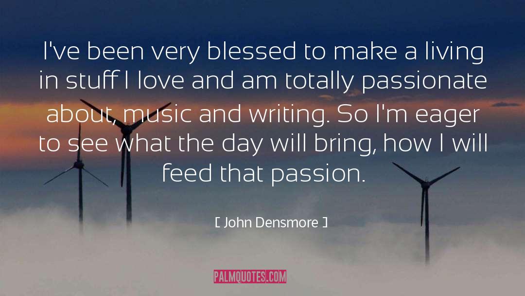 John Densmore Quotes: I've been very blessed to