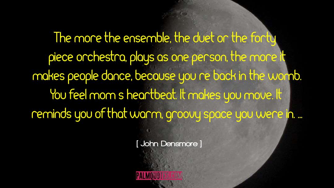 John Densmore Quotes: The more the ensemble, the