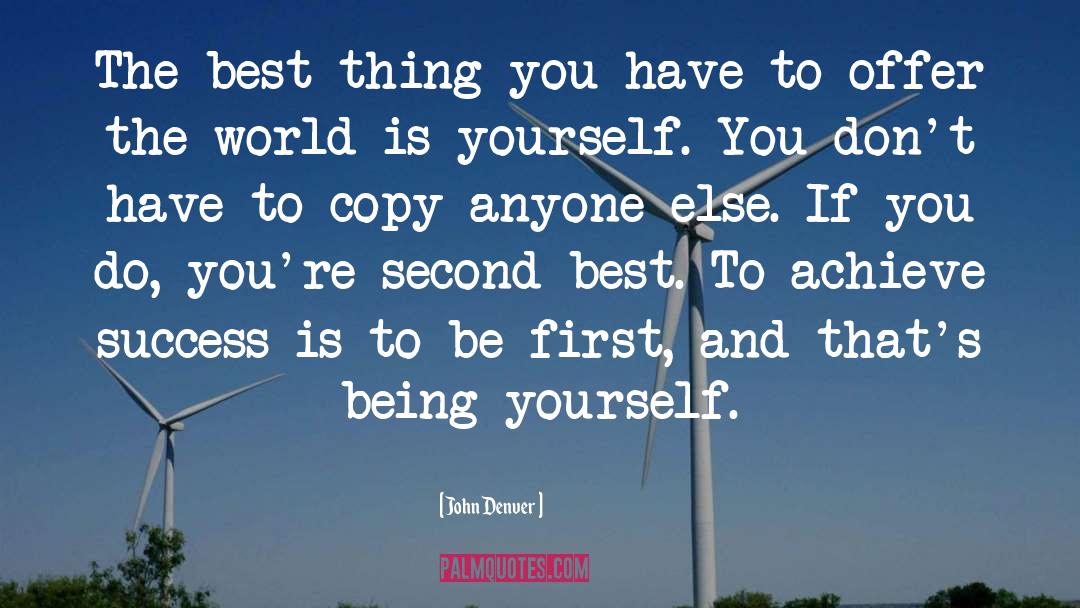 John Denver Quotes: The best thing you have