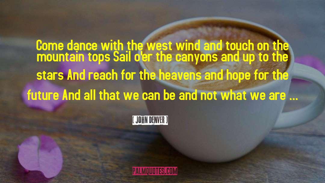 John Denver Quotes: Come dance with the west