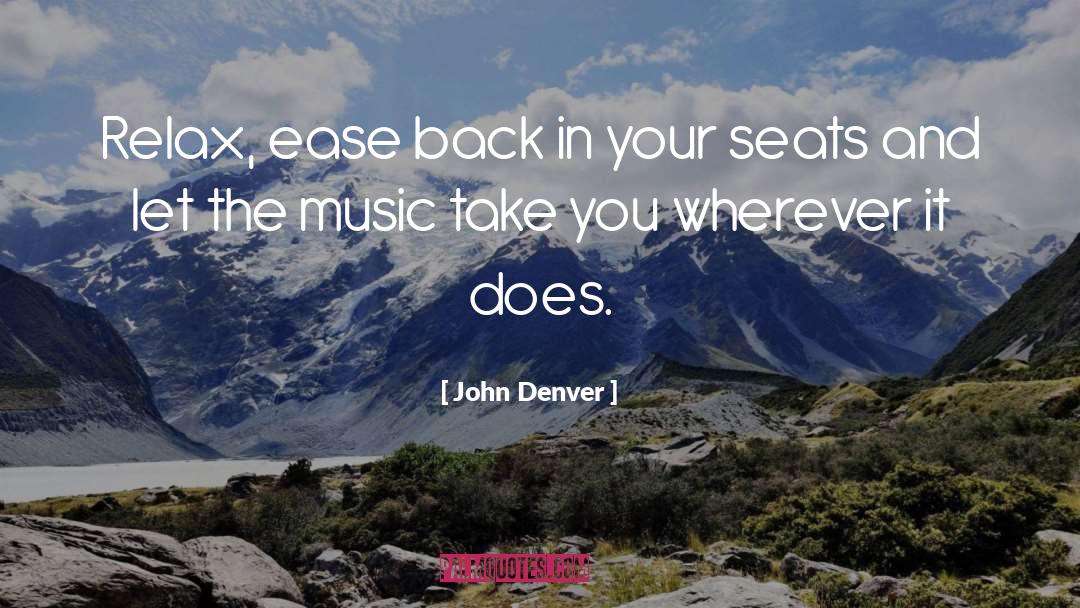 John Denver Quotes: Relax, ease back in your