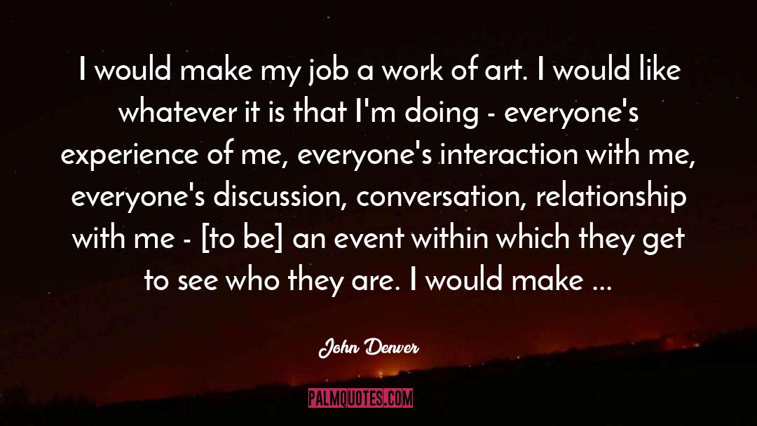 John Denver Quotes: I would make my job