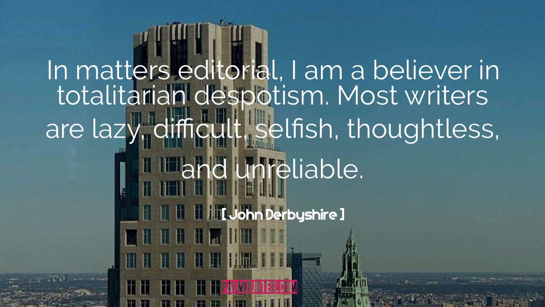 John Derbyshire Quotes: In matters editorial, I am